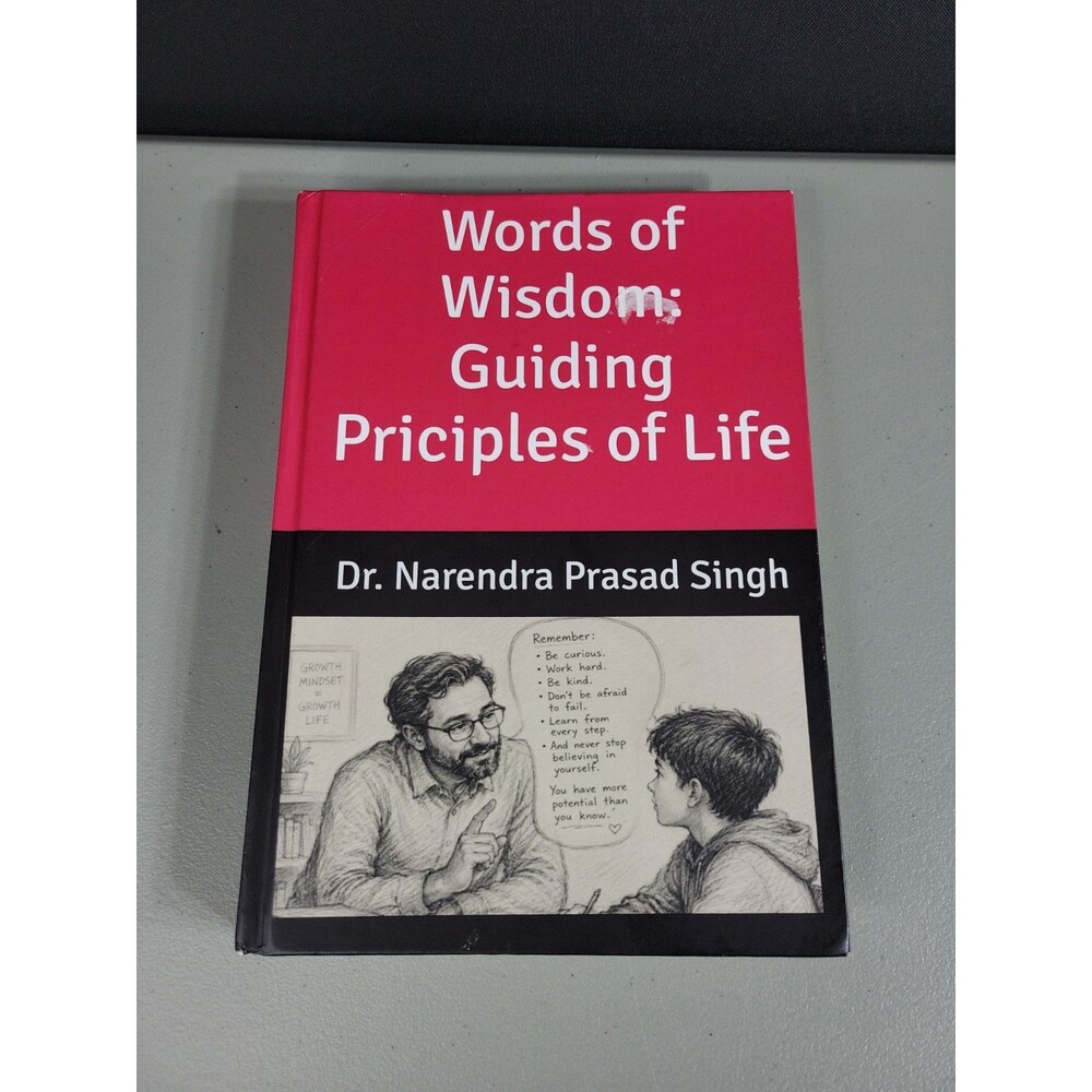 Words of Wisdom : Guiding Principles Of Life Dr Narendra Prasad Singh